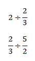 2÷2/3 2/3÷5/2