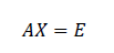 AX=E