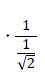 ・1/(1/√2)